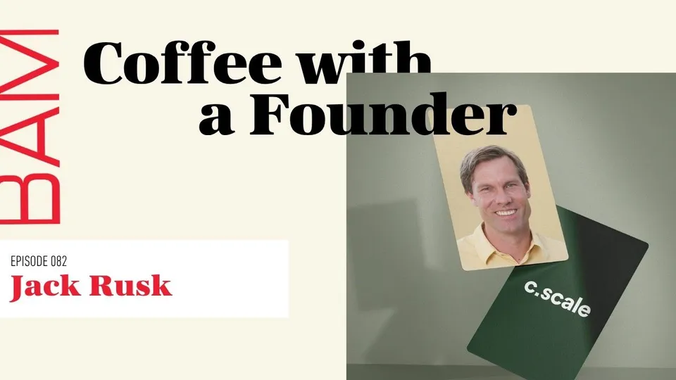 BAM "Coffee with a Founder" episode 082 title card: a smiling headshot of Jack Rusk in a yellow shirt on a card resting against a dark green C.Scale card